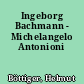 Ingeborg Bachmann - Michelangelo Antonioni