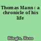 Thomas Mann : a chronicle of his life