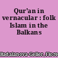 Qur'an in vernacular : folk Islam in the Balkans