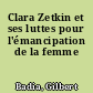Clara Zetkin et ses luttes pour l'émancipation de la femme
