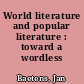 World literature and popular literature : toward a wordless literature?