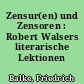 Zensur(en) und Zensoren : Robert Walsers literarische Lektionen
