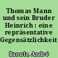 Thomas Mann und sein Bruder Heinrich : eine repräsentative Gegensätzlichkeit