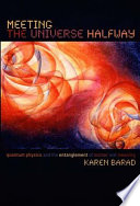 Meeting the universe halfway : quantum physics and the entanglement of matter and meaning
