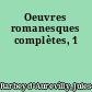 Oeuvres romanesques complètes, 1