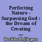 Perfecting Nature - Surpassing God : the Dream of Creating Artificial Humans around 1800