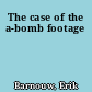 The case of the a-bomb footage