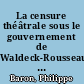 La censure théâtrale sous le gouvernement de Waldeck-Rousseau (1899 - 1902)