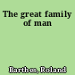 The great family of man