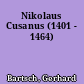 Nikolaus Cusanus (1401 - 1464)