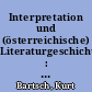 Interpretation und (österreichische) Literaturgeschichte : einige Anmerkungen zum Problem mit Fallbeispielen aus der jüngsten Literaturgeschichtsschreibung zur Literatur nach 1945
