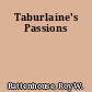 Taburlaine's Passions