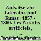 Aufsätze zur Literatur und Kunst : 1857 - 1860. Les Paradis artificiels, Die künstlichen Paradiese