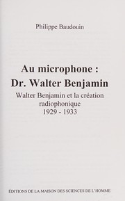 Au microphone: Dr. Walter Benjamin : Walter Benjamin et la création radiophonique 1929 - 1933