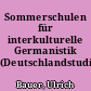 Sommerschulen für interkulturelle Germanistik (Deutschlandstudien)