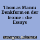 Thomas Mann: Denkformen der Ironie : die Essays