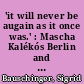 'it will never be augain as it once was.' : Mascha Kalékós Berlin and what was left of it