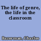 The life of genre, the life in the classroom