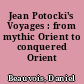 Jean Potocki's Voyages : from mythic Orient to conquered Orient