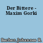 Der Bittere - Maxim Gorki