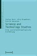 Science and technology studies : eine sozialanthropologische Einführung