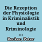 Die Rezeption der Physiologie in Kriminalistik und Kriminologie : Variationen über Norm und Ausgrenzung