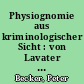 Physiognomie aus kriminologischer Sicht : von Lavater und Lichtenberg bis Lombroso und A. Baer