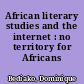 African literary studies and the internet : no territory for Africans