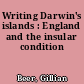 Writing Darwin's islands : England and the insular condition