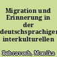 Migration und Erinnerung in der deutschsprachigen interkulturellen Literatur
