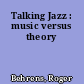 Talking Jazz : music versus theory