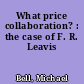 What price collaboration? : the case of F. R. Leavis