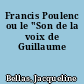Francis Poulenc ou le "Son de la voix de Guillaume