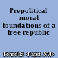 Prepolitical moral foundations of a free republic