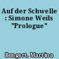 Auf der Schwelle : Simone Weils "Prologue"