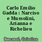 Carlo Emilio Gadda : Narciso e Mussolini, Arianna e Richelieu