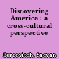 Discovering America : a cross-cultural perspective