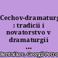 Cechov-dramaturg : tradicii i novatorstvo v dramaturgii A. P. Čechova
