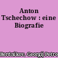 Anton Tschechow : eine Biografie