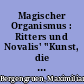 Magischer Organismus : Ritters und Novalis' "Kunst, die Natur zu modificiren"