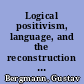 Logical positivism, language, and the reconstruction of metaphysics (in part)