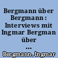Bergmann über Bergmann : Interviews mit Ingmar Bergman über das Filmemachen