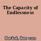 The Capacity of Endlessness