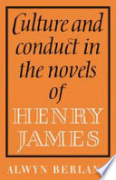 Culture and conduct in the novels of Henry James