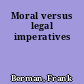 Moral versus legal imperatives
