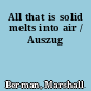 All that is solid melts into air / Auszug