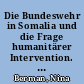 Die Bundeswehr in Somalia und die Frage humanitärer Intervention. Bodo Kirchoff : Herrenmenschlichkeit