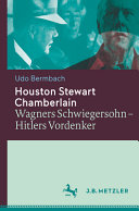 Houston Stewart Chamberlain : Wagners Schwiegersohn - Hitlers Vordenker