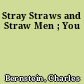 Stray Straws and Straw Men ; You