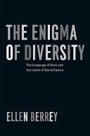 The enigma of diversity : the language of race and the limits of racial justice